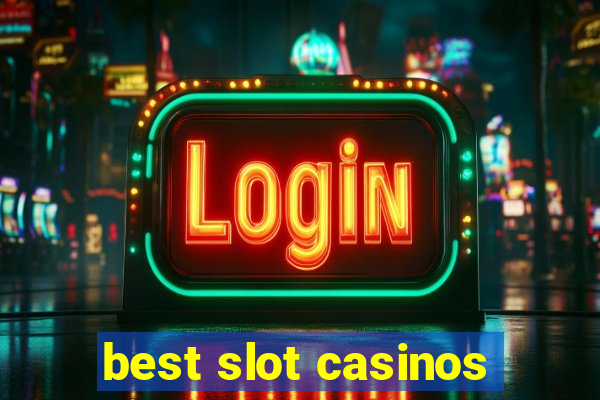 best slot casinos