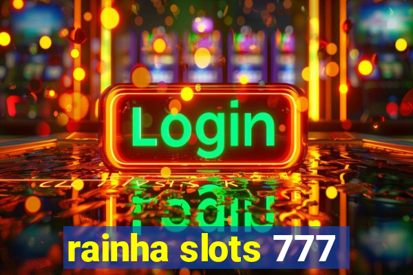 rainha slots 777