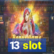 13 slot