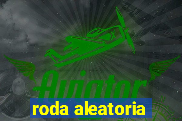 roda aleatoria