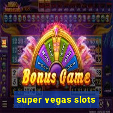 super vegas slots