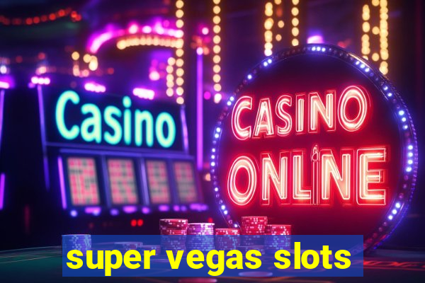 super vegas slots