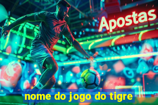 nome do jogo do tigre