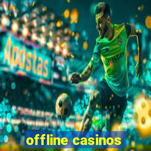 offline casinos