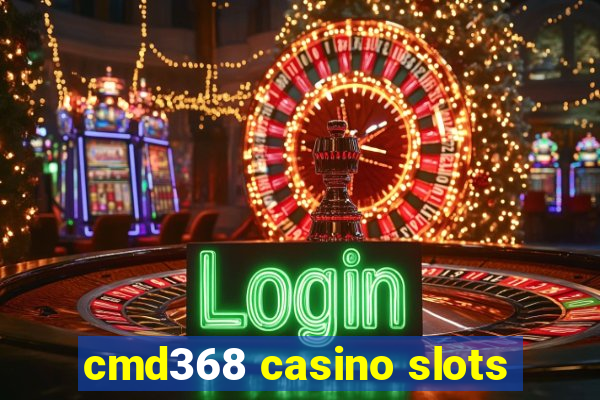 cmd368 casino slots