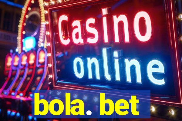 bola. bet