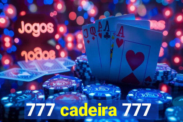 777 cadeira 777