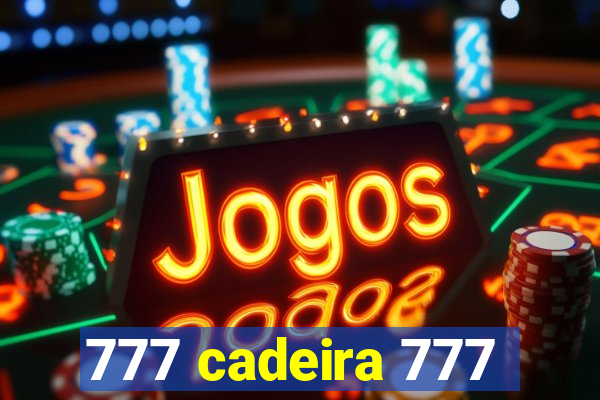 777 cadeira 777