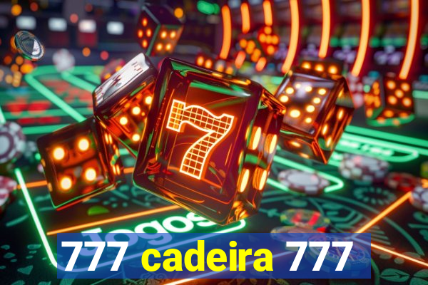 777 cadeira 777