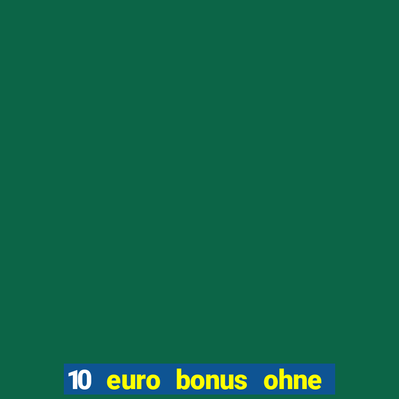 10 euro bonus ohne einzahlung casino 2021