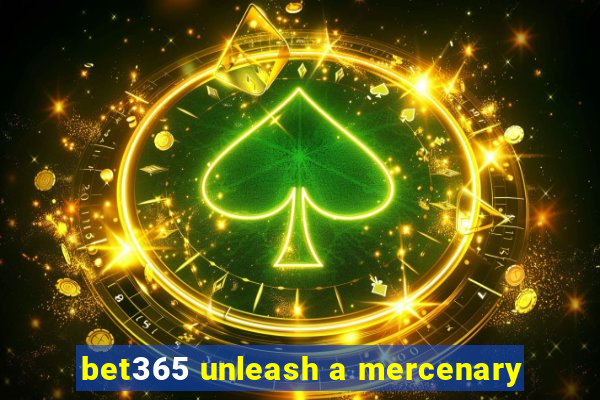 bet365 unleash a mercenary