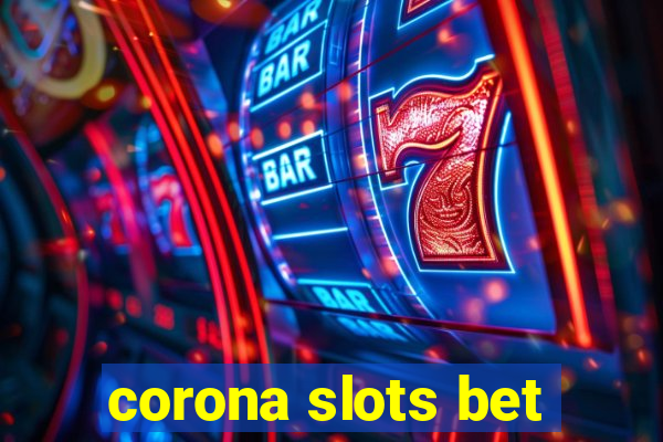 corona slots bet