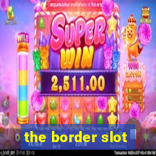 the border slot