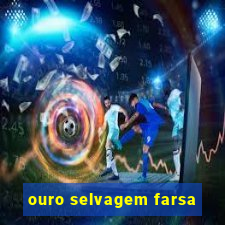 ouro selvagem farsa