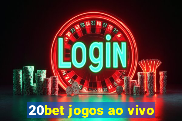 20bet jogos ao vivo