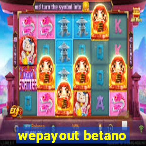 wepayout betano