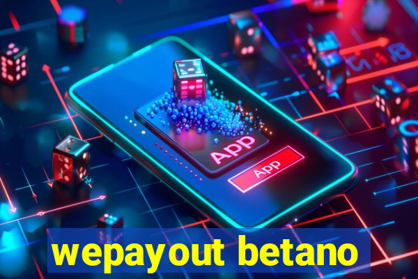 wepayout betano