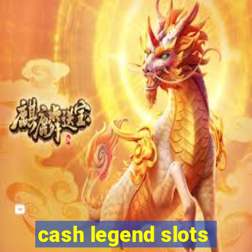 cash legend slots