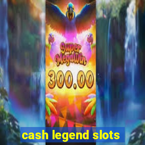 cash legend slots