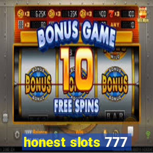 honest slots 777