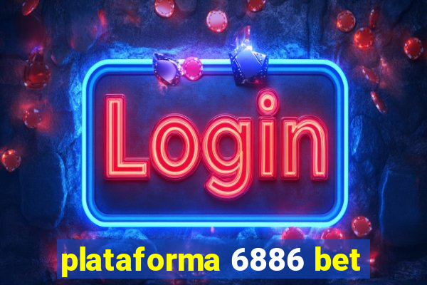 plataforma 6886 bet