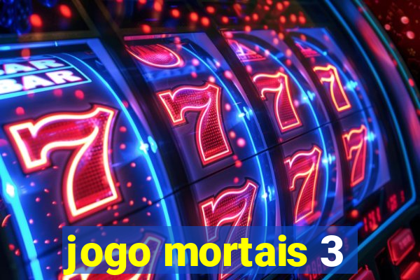 jogo mortais 3