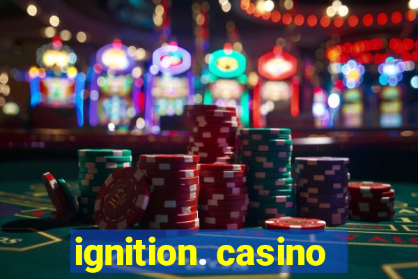 ignition. casino