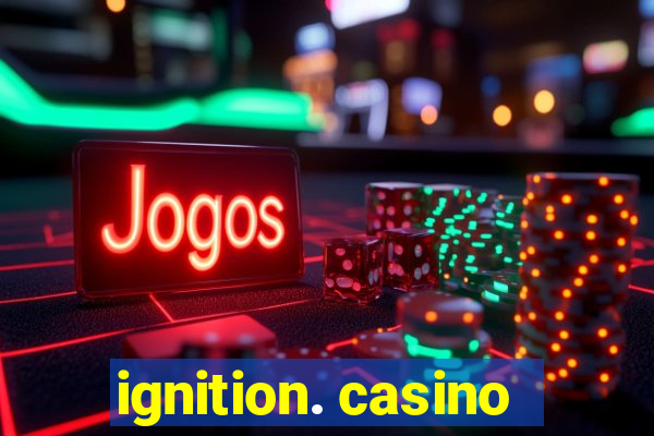 ignition. casino