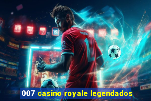 007 casino royale legendados