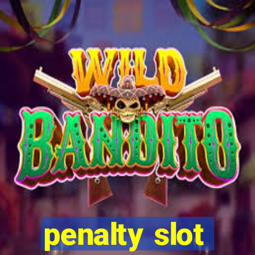 penalty slot