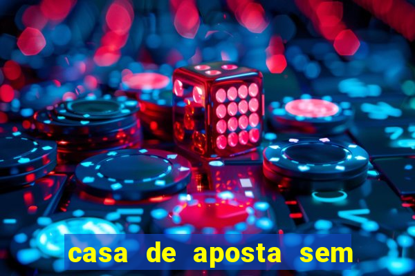 casa de aposta sem deposito minimo