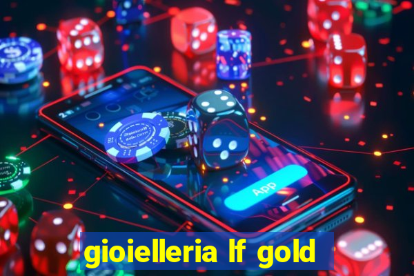 gioielleria lf gold