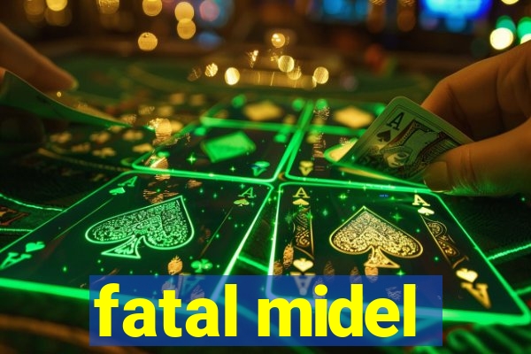 fatal midel