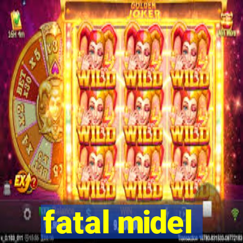 fatal midel