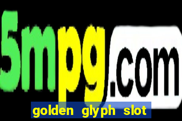 golden glyph slot free play