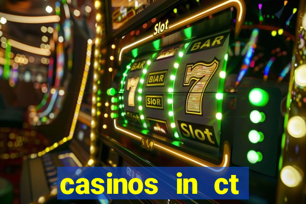 casinos in ct mohegan sun