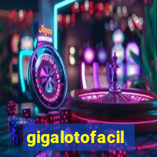 gigalotofacil