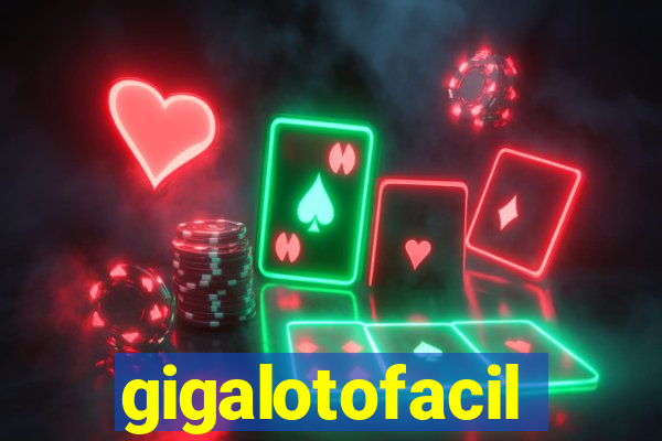 gigalotofacil