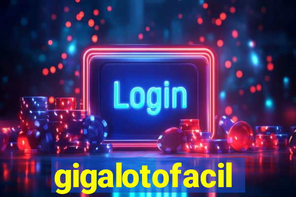 gigalotofacil