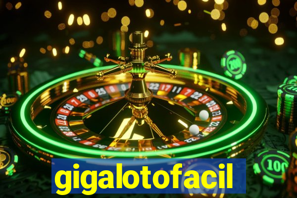 gigalotofacil