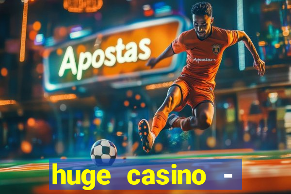 huge casino - jogos de cassino