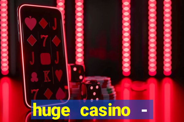 huge casino - jogos de cassino