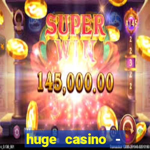 huge casino - jogos de cassino