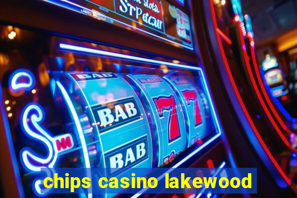 chips casino lakewood