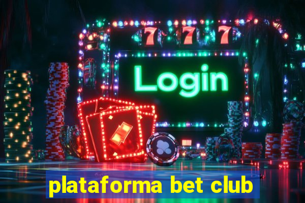 plataforma bet club