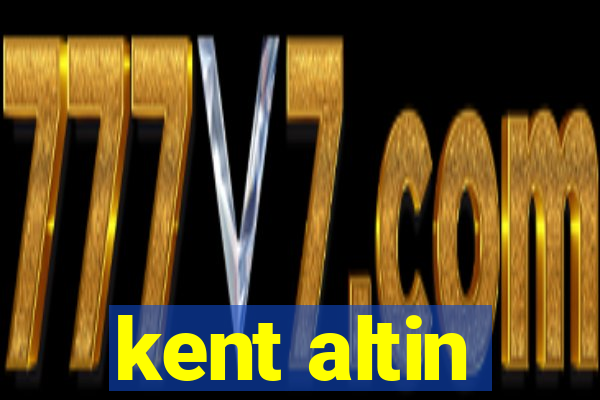 kent altin