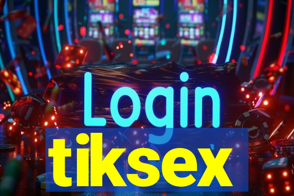 tiksex