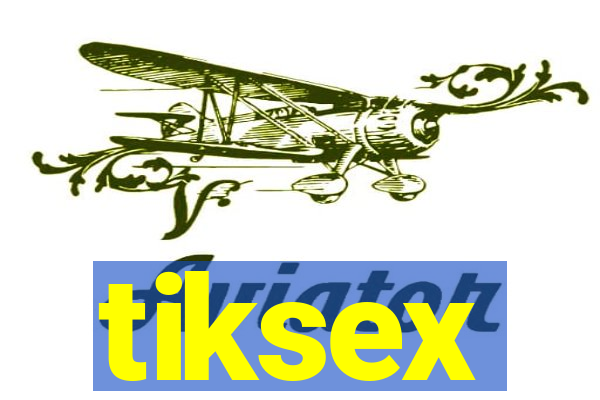 tiksex