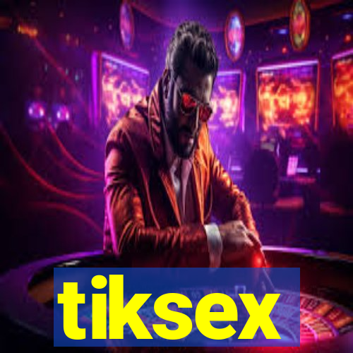 tiksex