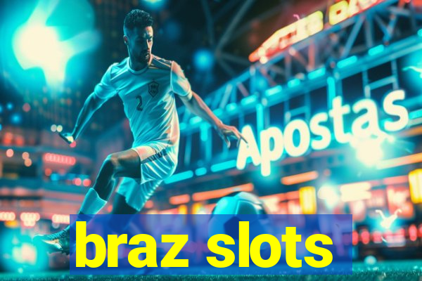 braz slots